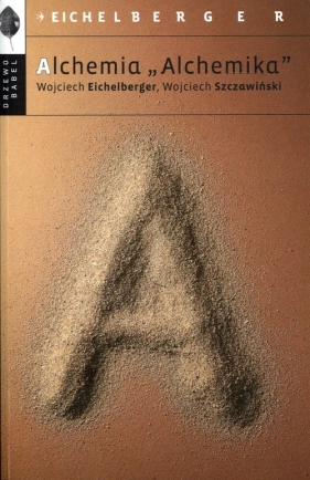 Alchemia Alchemika - Szczawiński Wojciech , Eichelberger Wojciech