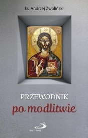 Przewodnik po modlitwie - ks. Andrzej Zwoliński