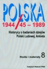 Polska 1944/45-1989 t.8 Historycy o badaniach dziejów Polski Ludowej.