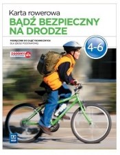 Bądź bezpieczny na drodze. Zajęcia techniczne. Karta rowerowa. Klasy 4-6. Podręcznik - Bogumiła Bogacka-Osińska, Danuta Łazuchiewicz