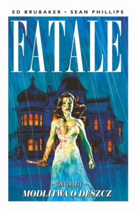 Fatale T.4 Modlitwa o deszcz - Ed Brubaker