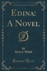 Edina A Novel (Classic Reprint) Wood Henry