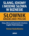 Slang idiomy i modne słowa w biznesie Słownik angielsko-polski Kozierkiewicz Roman