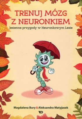 Trenuj mózg z Neuronkiem Jesienne przygody w Neuronkowym Lesie - Magdalena Bury, Aleksandra Matyjasek