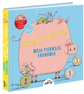 Mon i Netka Moja pierwsza ekonomia. Książka z okienkami i akcesoriami: skarbonką, monetami, banknotami i naklejkami - Junyent Montse