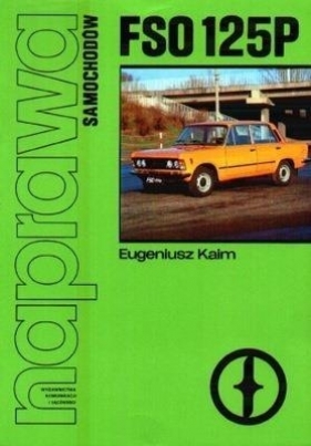 Naprawa samochodów FSO 125P - Kaim Eugeniusz