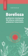 Borelioza - praktyczne rozwiązania, dla lekarzy rodzinnych, pediatrów i Pawliczak Rafał