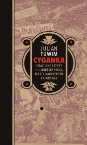 Cyganka oraz inne satyry i humoreski prozą, teksty kabaretowe i aforyzmy - Julian Tuwim