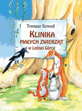 Klinika Małych Zwierząt w Leśnej Górce (Uszkodzona okładka) - Tomasz Szwed