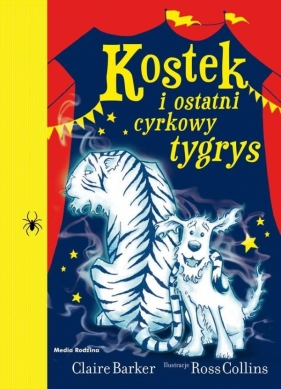 Kostek i ostatni cyrkowy tygrys - Claire Barker