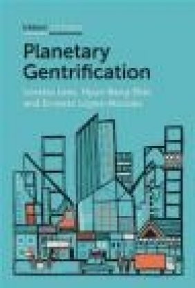 Planetary Gentrification Hyun Bang Shin, Ernesto Lopez-Morales, Loretta Lees