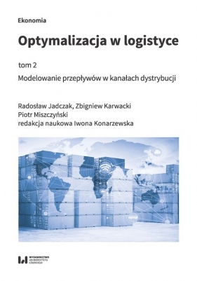 Optymalizacja w logistyce Tom 2 - Jadczak Radosław, Karwacki Zbigniew, Miszczyński Piotr