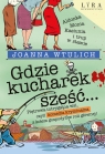 Gdzie kucharek sześć Joanna Wtulich