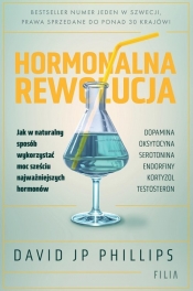 Hormonalna rewolucja. Jak w naturalny sposób wykorzystać moc sześciu najważniejszych hormonów - Phillips David JP