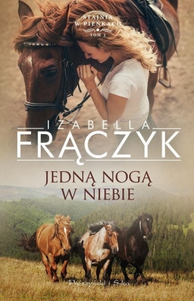 Jedną nogą w niebie. Cykl Stajnia w Pieńkach. Tom 3 - Izabella Frączyk