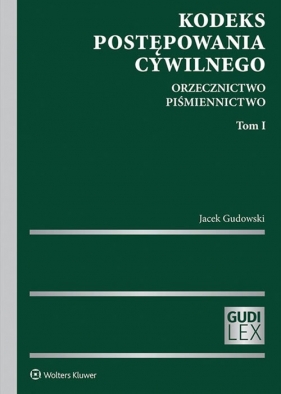 Kodeks postępowania cywilnego T.1: Orzecznictwo Piśmiennictwo - Jacek Gudowski