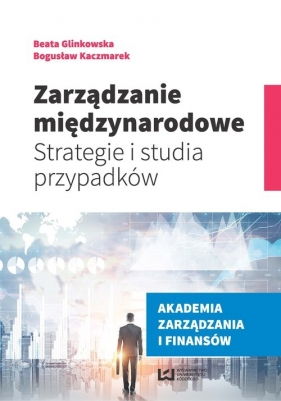 Zarządzanie międzynarodowe - Glinkowska Beata, Kaczmarek Bogusław