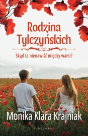 Rodzina Tylczyńskich. Tom 2: Skąd ta nienawiść między wami? - Monika Klara Krajniak