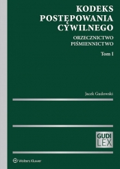 Kodeks postępowania cywilnego T.1: Orzecznictwo Piśmiennictwo - Gudowski Jacek