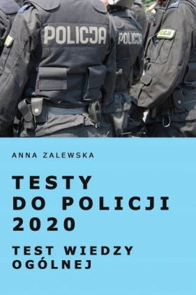 Testy do Policji 2020. Test wiedzy ogólnej - Zalewska Anna