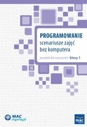 Programowanie. Scenariusze zajęć bez komputera - praca zbiorowa