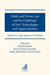 Public and Private Law and the Challenges of New Technologies and Digital Markets. Volume II. Legal - Pachuca-Smulska Beata, Rutkowska-Tomaszewska Edyta, Bani Elisabetta