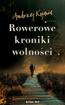 Rowerowe kroniki wolności Andrzej Kujawa