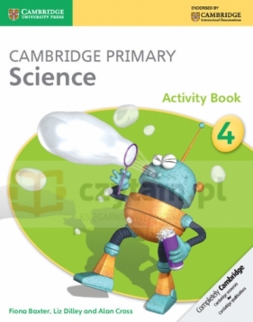 Cambridge Primary Science Activity Book 4 - Fiona Baxter, Liz Dilley, Alan Cross