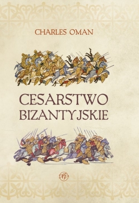 Cesarstwo Bizantyjskie - Charles Oman