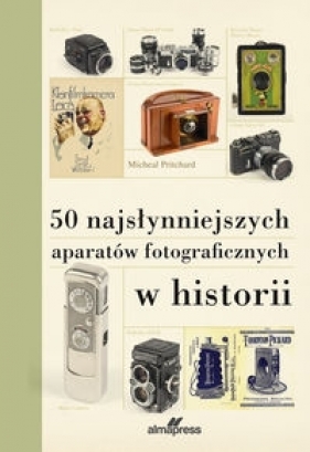 50 najsłynniejszych aparatów fotograficznych w historii - Michael Pritchard