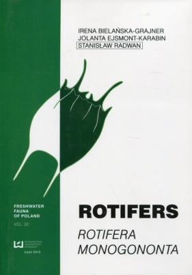 Rotifers Rotifera Monogononta Vol 32 - Bielańska-Grajner Irena, Ejsmont-Karabin Jolanta, Radwan Stanisław