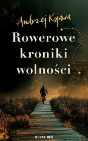 Rowerowe kroniki wolności - Andrzej Kujawa