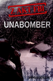 Z akt FBI Tom 1 Unabomber - Denson Bryan