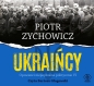 Ukraińcy. Opowieści niepoprawne politycznie. Tom 6 (Audiobook) - Piotr Zychowicz