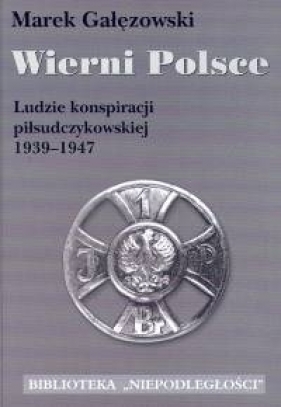 Wierni Polsce - Gałęzowski Marek