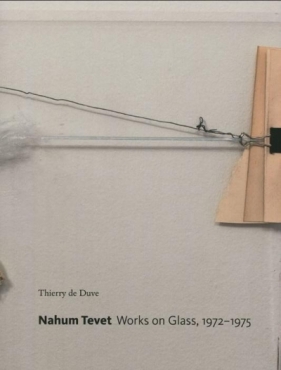Nahum Tevet. Works on Glass, 1972-1975 - Thierry de Duve