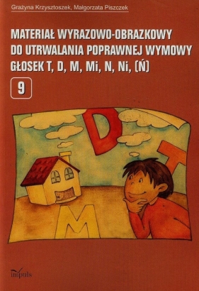 Materiał wyrazowo-obrazkowy do utrwalania poprawnej wymowy głosek t, d, m, mi, n, ni, ń 5 - Grażyna Krzysztoszek, Małgorzata Piszczek