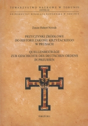 Przyczynki źródłowe do historii zakonu krzyżackiego w Prusach. Quellenneiträge zur Geschichte des De