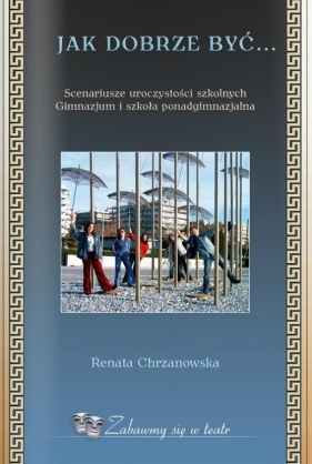 Scenariusze uroczystości szkolnych gimnazjum i szkoła ponadgimnazjalna - Chrzanowska Renata