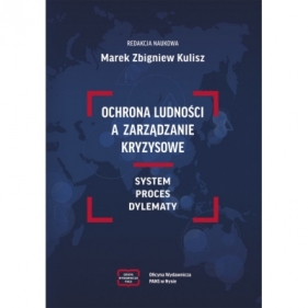 OCHRONA LUDNOŚCI A ZARZĄDZANIE KRYZYSOWE - Marek Zbigniew Kulisz