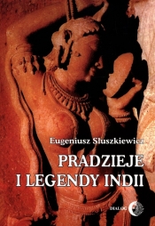 Pradzieje i legendy Indii - Słuszkiewicz Eugeniusz