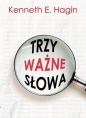 Trzy ważne słowa - Kenneth Ernest Hagin