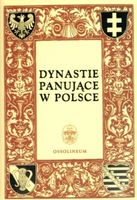 Dynastie panujące w Polsce - Bogucka Maria, Kopczyński Michał, Samsonowicz Henryk i inni
