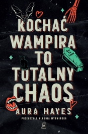 Kochać wampira to totalny chaos. Blur. Totalny chaos. Tom 1 - Aura Hayes