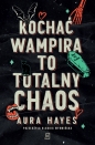 Kochać wampira to totalny chaos. Blur. Totalny chaos. Tom 1 - Aura Hayes