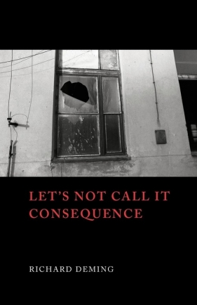 Let's Not Call It Consequence - Deming Richard