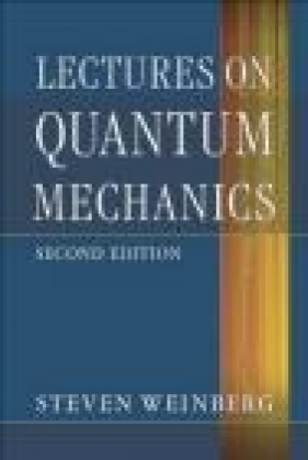 Lectures on Quantum Mechanics - Steven Weinberg