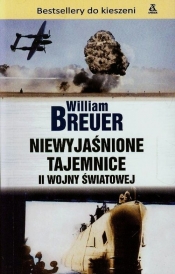 Niewyjaśnione tajemnice II wojny światowej - William Breuer