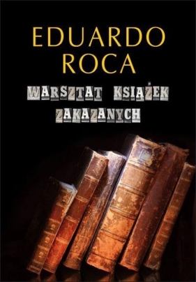 Warsztat książek zakazanych - Roca Eduardo
