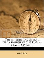 The interlinear literal translation of the Greek New Testament